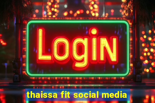 thaissa fit social media